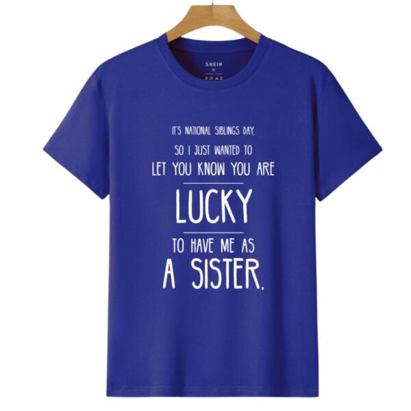 You're Are Lucky To Have Me As A Sister T-Shirt (6)