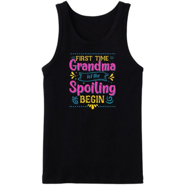 First Time Grandma Let The Spoiling Begin Tanktop