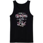 Being A Grandma Is The Meaning Of Life Tanktop