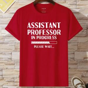 Assistant Professor In Progress T-Shirt (2)