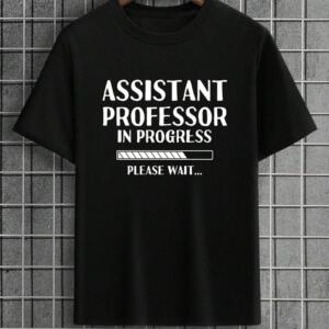 Assistant Professor In Progress T-Shirt