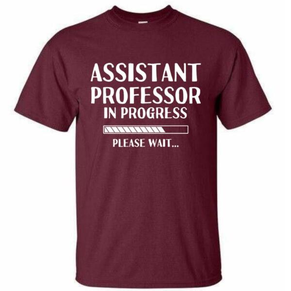 Assistant Professor In Progress T-Shirt (4)