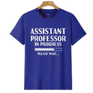 Assistant Professor In Progress T-Shirt (6)