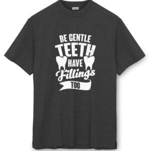 Be Gentle Teeth Have Feelings Too T-Shirt - Image 8