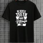 Be Gentle Teeth Have Feelings Too T-Shirt