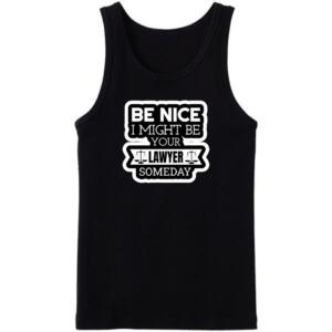 Be Nice I Might Be Your Lawyer Someday Tanktop
