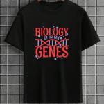 Biology Is In Me Genes T-Shirt