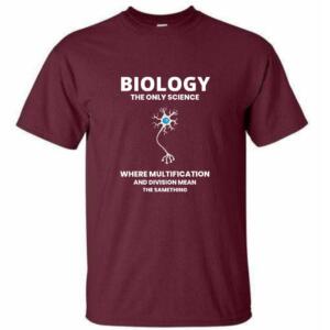Biology Where Multiplication And Division Means Same T-Shirt - Image 6