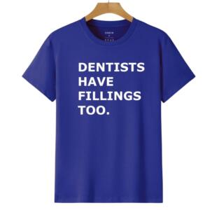 Dentists Have Fillings Too T-Shirt - Image 6