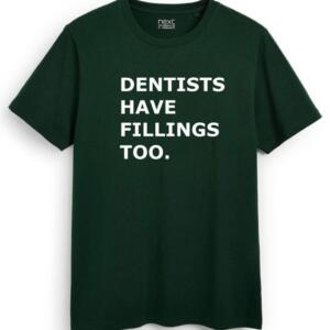 Dentists Have Fillings Too T-Shirt - Image 7