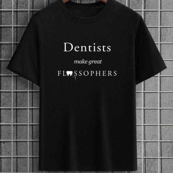 Dentists Have Great Flossophers T-Shirt