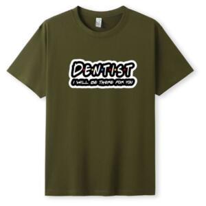 Dentists I'll Be There For You T-Shirt - Image 5
