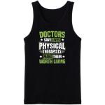 Doctors Save Lives Physical Therapists Make Them Worth Living Tanktop