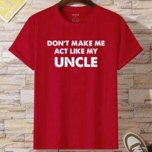 Don't Make Me Act Like My Uncle T-Shirt (2)