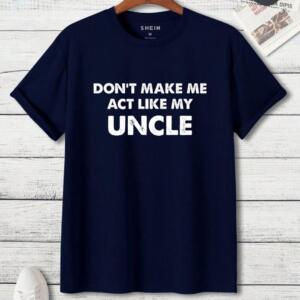 Don't Make Me Act Like My Uncle T-Shirt (3)