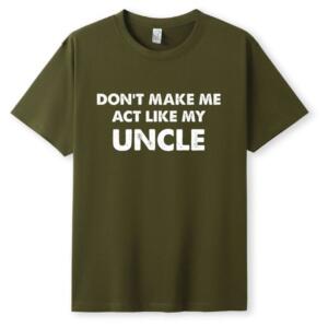 Don't Make Me Act Like My Uncle T-Shirt (5)