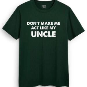 Don't Make Me Act Like My Uncle T-Shirt (7)