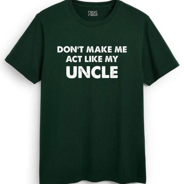 Don't Make Me Act Like My Uncle T-Shirt (7)