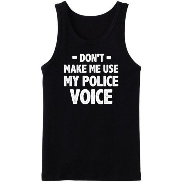 Don't Make Me Use My Police Voice