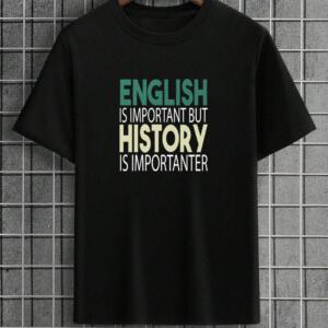 English Is Important But History Is Impotanter T-Shirt