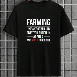 Farmer Like Any Other Job T-Shirt