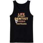 Life Without Dentist Is Possible But Toothless Tanktop