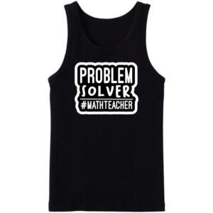 Problem Solver #Math Teacher Tanktop