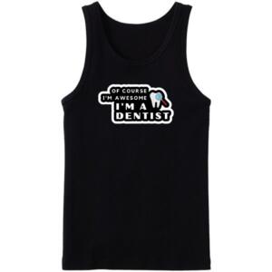 Of I'm Awesome Dentist Tanktop