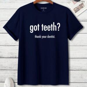 Got Teeth Thank Your Dentist T-Shirt - Image 7