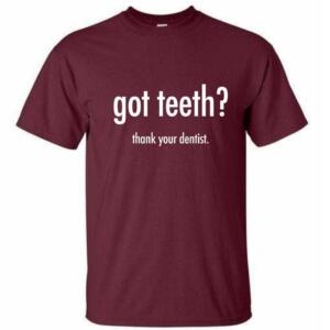 Got Teeth Thank Your Dentist T-Shirt - Image 6