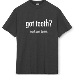 Got Teeth Thank Your Dentist T-Shirt - Image 3