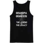 Grandpa And Grandson The Legend The Legacy Tanktop