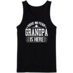 Have No Fear The Grandpa Is Here Tanktop