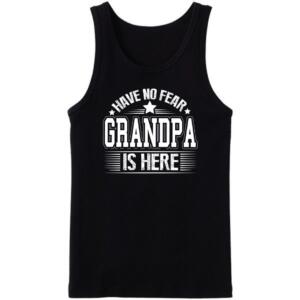 Have No Fear The Grandpa Is Here Tanktop