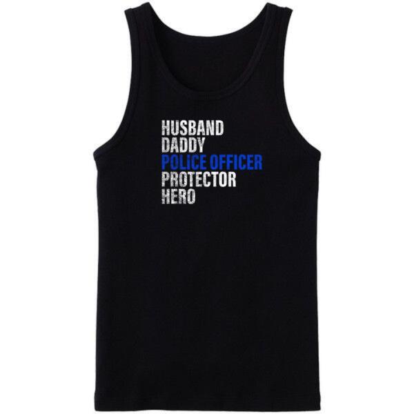 Husband Daddy Police Officer Protector Hero Tanktop Husband Daddy Police Officer Protector Hero Tanktop