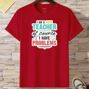 I Am A Math Teacher Of Course I Have Problems T-Shirt (2)