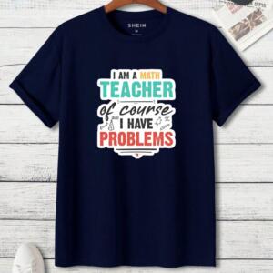 I Am A Math Teacher Of Course I Have Problems T-Shirt (3)