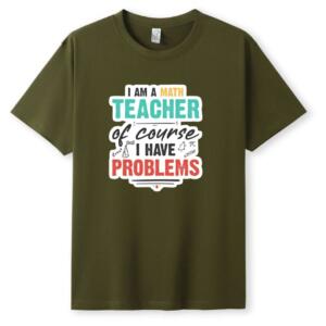 I Am A Math Teacher Of Course I Have Problems T-Shirt (5)