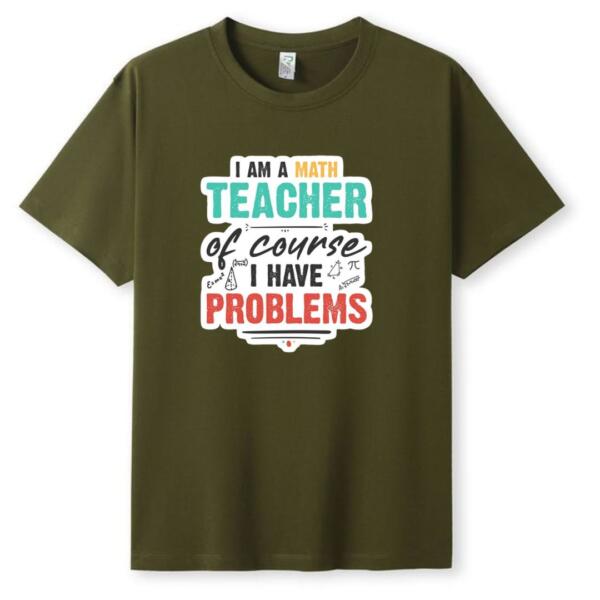 I Am A Math Teacher Of Course I Have Problems T-Shirt (5)