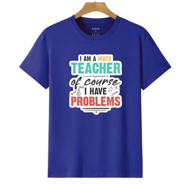 I Am A Math Teacher Of Course I Have Problems T-Shirt (6)