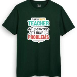 I Am A Math Teacher Of Course I Have Problems T-Shirt (7)