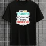 I Am A Math Teacher Of Course I Have Problems T-Shirt