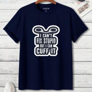 I Can't Fix Stupid But I Can Cuff It T-Shirt - Image 3