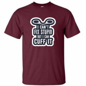 I Can't Fix Stupid But I Can Cuff It T-Shirt - Image 4