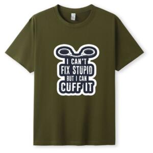 I Can't Fix Stupid But I Can Cuff It T-Shirt - Image 5