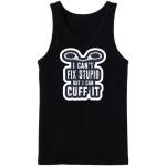 I Can't Fix Stupidity But I Can Cuff It Tanktop