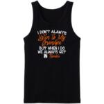 I Don't Always Listen To My Grandpa Tanktop
