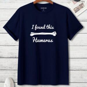 I Found This Humerus T-Shirt - Image 7