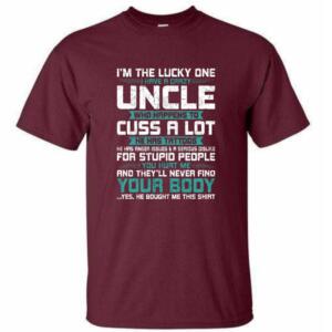 I Have A Crazy Uncle Who Cuss A lot T-Shirt (4)