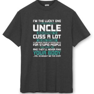 I Have A Crazy Uncle Who Cuss A lot T-Shirt (8)